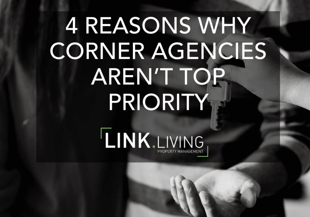 Link Living 4 Reasons Why Corner Agencies Aren’t Top Priority